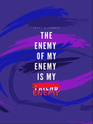 cover image of The Enemy of my Enemy is my Enemy